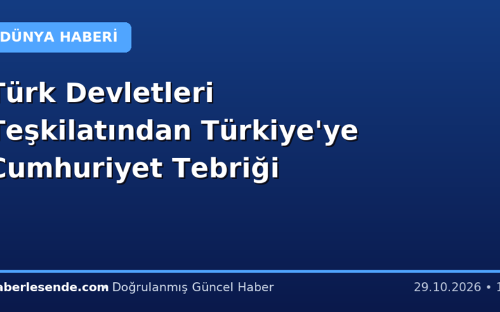 Türk Devletleri Teşkilatından Türkiye'ye Cumhuriyet Tebriği