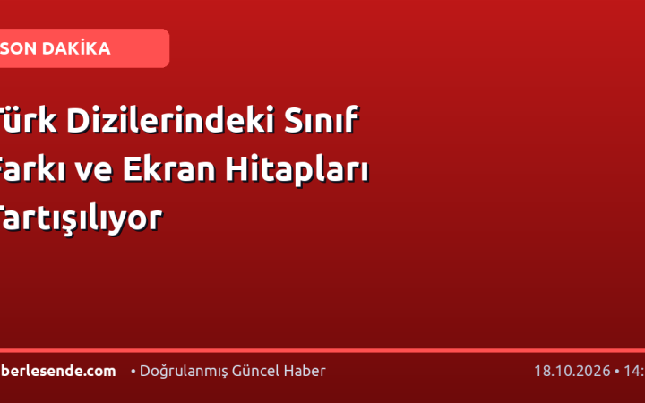 Türk Dizilerindeki Sınıf Farkı ve Ekran Hitapları Tartışılıyor