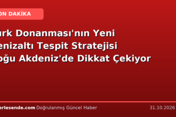 Türk Donanması'nın Yeni Denizaltı Tespit Stratejisi Doğu Akdeniz'de Dikkat Çekiyor