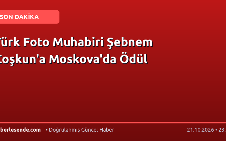 Türk Foto Muhabiri Şebnem Coşkun'a Moskova'da Ödül