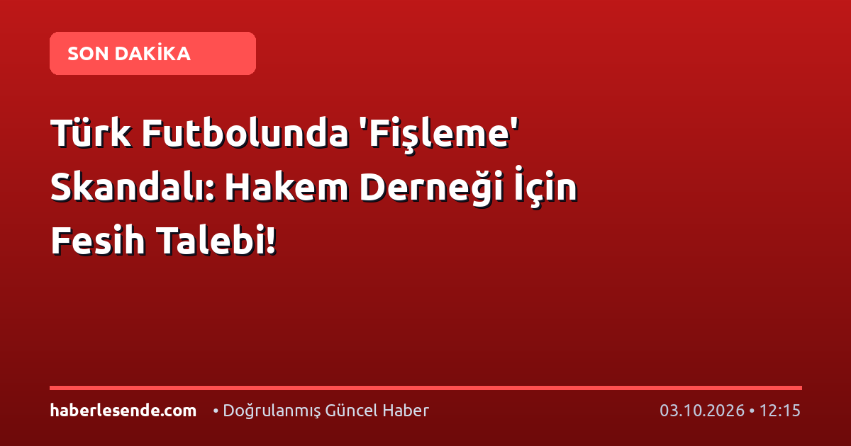 Türk Futbolunda 'Fişleme' Skandalı: Hakem Derneği İçin Fesih Talebi!