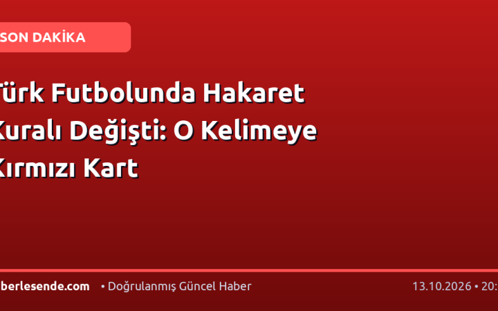 Türk Futbolunda Hakaret Kuralı Değişti: O Kelimeye Kırmızı Kart