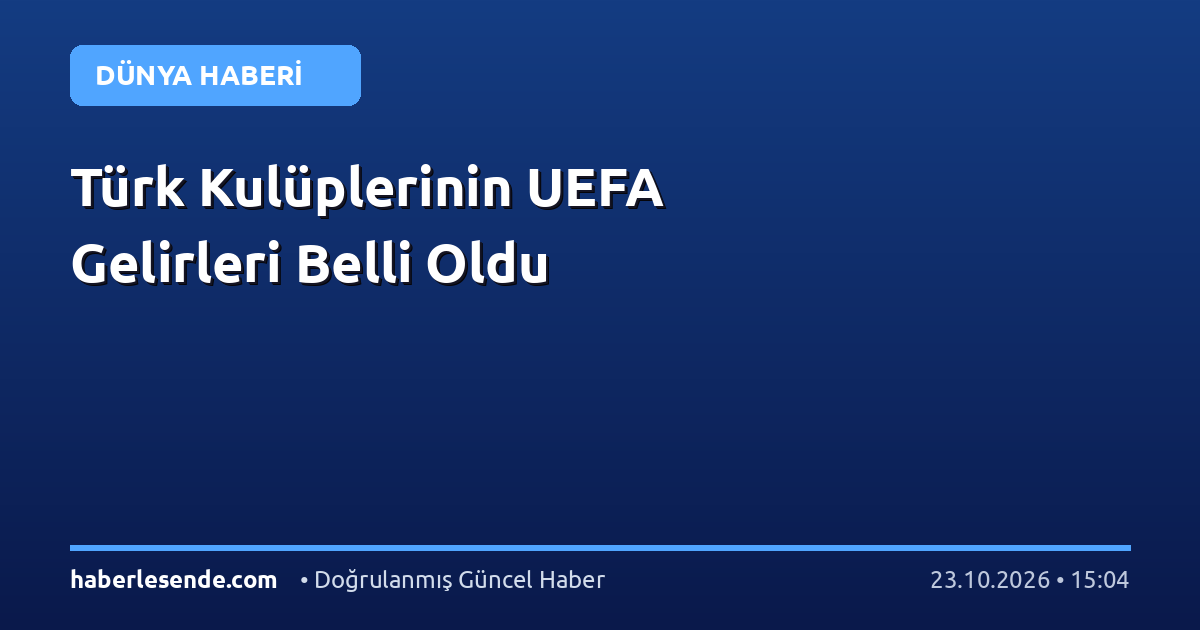 Türk Kulüplerinin UEFA Gelirleri Belli Oldu