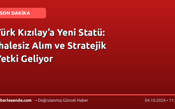 Türk Kızılay’a Yeni Statü: İhalesiz Alım ve Stratejik Yetki Geliyor