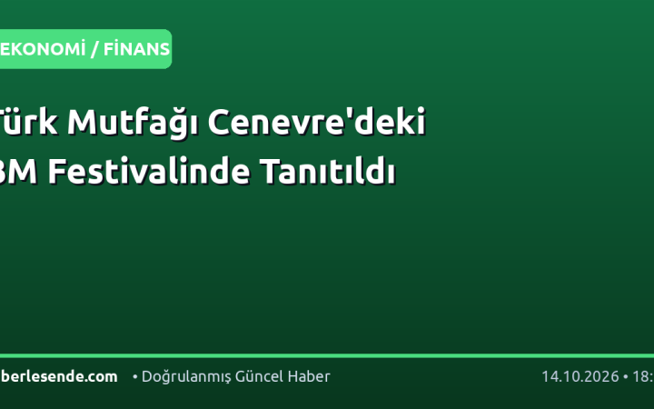 Türk Mutfağı Cenevre'deki BM Festivalinde Tanıtıldı