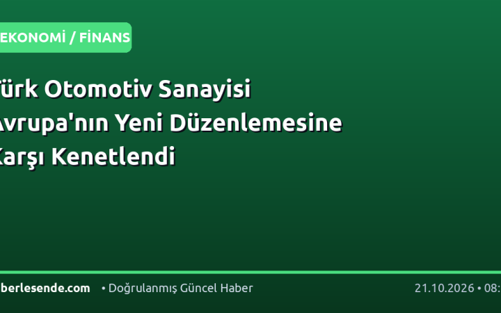 Türk Otomotiv Sanayisi Avrupa'nın Yeni Düzenlemesine Karşı Kenetlendi