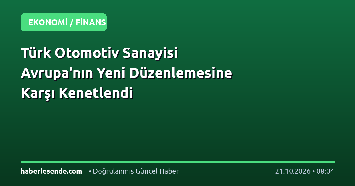Türk Otomotiv Sanayisi Avrupa'nın Yeni Düzenlemesine Karşı Kenetlendi