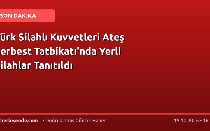 Türk Silahlı Kuvvetleri Ateş Serbest Tatbikatı'nda Yerli Silahlar Tanıtıldı