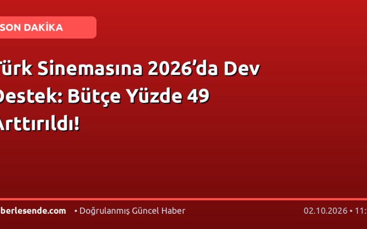 Türk Sinemasına 2026’da Dev Destek: Bütçe Yüzde 49 Arttırıldı!