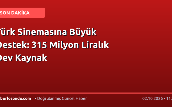 Türk Sinemasına Büyük Destek: 315 Milyon Liralık Dev Kaynak