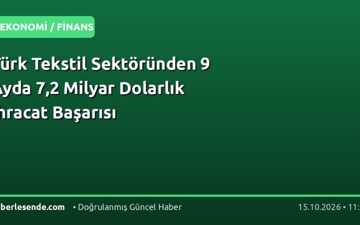 Türk Tekstil Sektöründen 9 Ayda 7,2 Milyar Dolarlık İhracat Başarısı