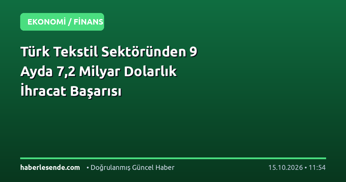 Türk Tekstil Sektöründen 9 Ayda 7,2 Milyar Dolarlık İhracat Başarısı