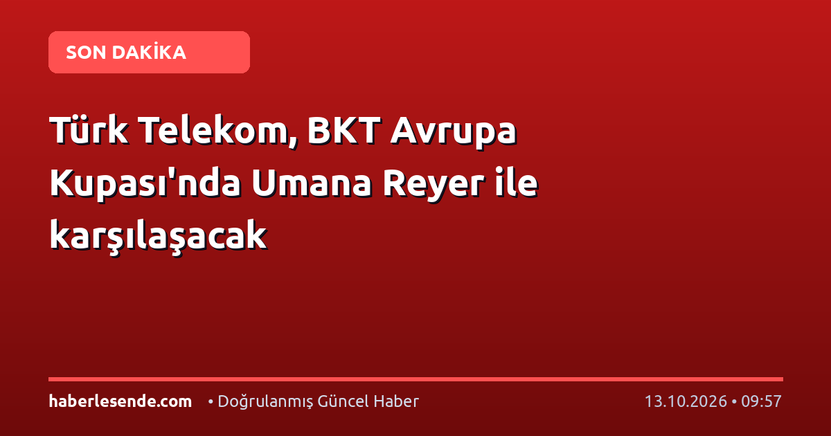 Türk Telekom, BKT Avrupa Kupası'nda Umana Reyer ile karşılaşacak