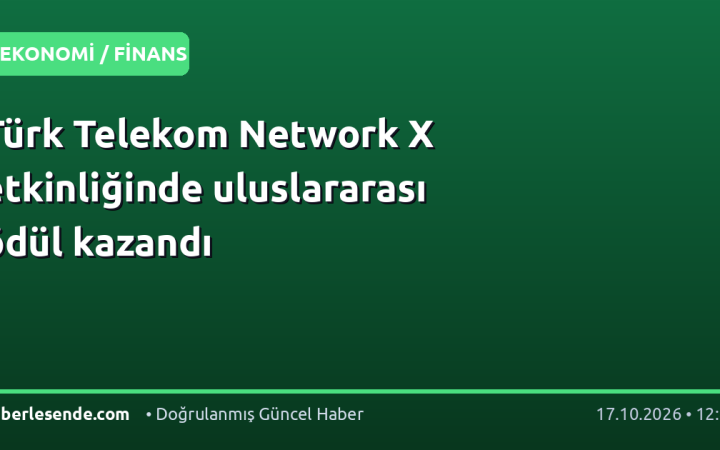Türk Telekom Network X etkinliğinde uluslararası ödül kazandı