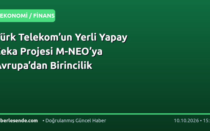 Türk Telekom’un Yerli Yapay Zeka Projesi M-NEO’ya Avrupa’dan Birincilik