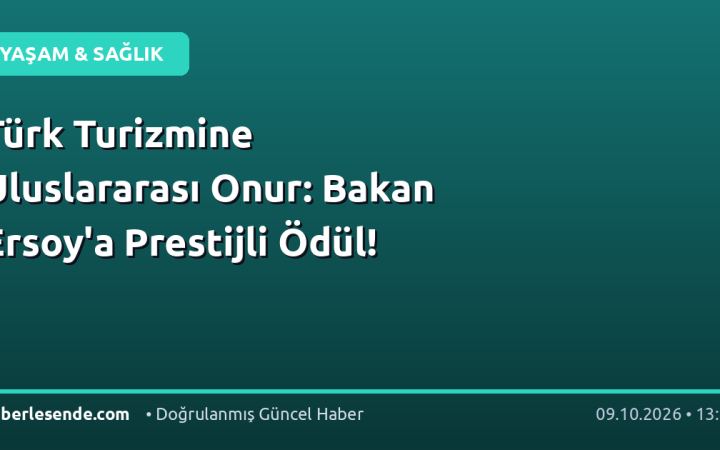 Türk Turizmine Uluslararası Onur: Bakan Ersoy'a Prestijli Ödül!