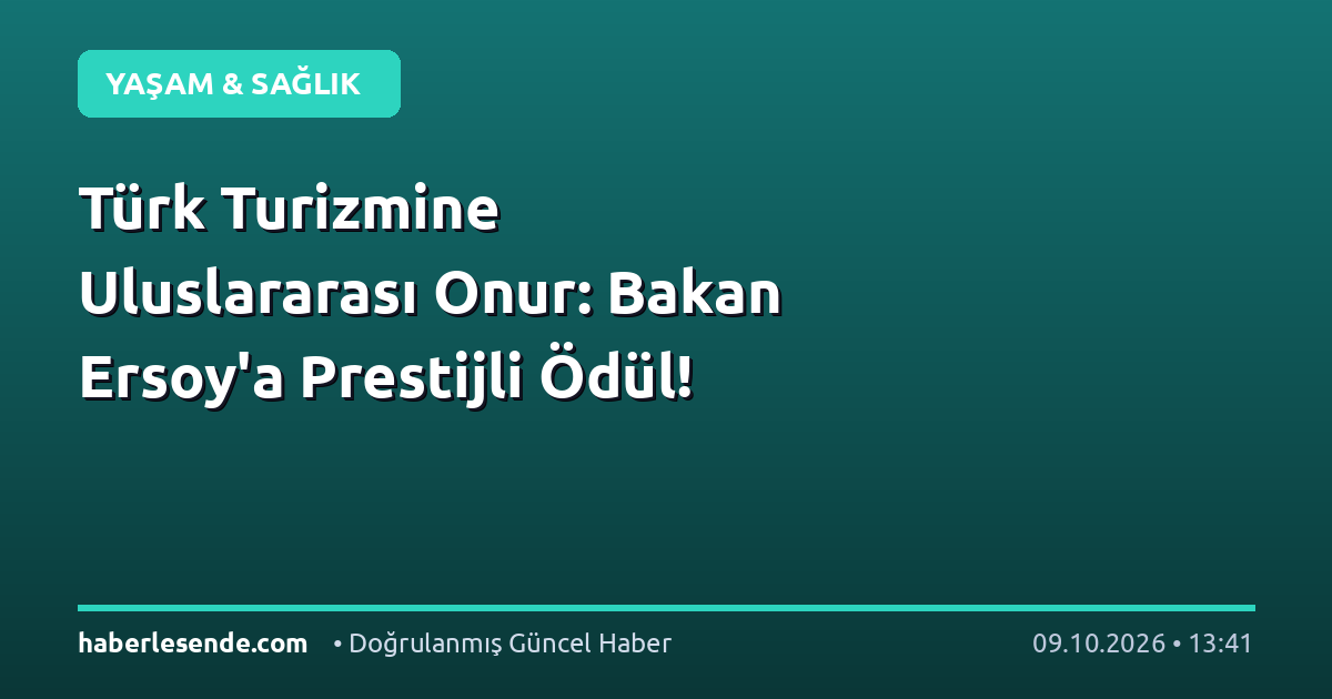 Türk Turizmine Uluslararası Onur: Bakan Ersoy'a Prestijli Ödül!