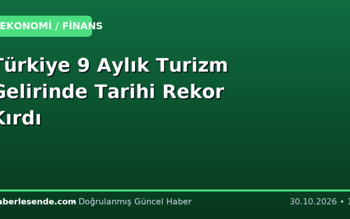 Türkiye 9 Aylık Turizm Gelirinde Tarihi Rekor Kırdı