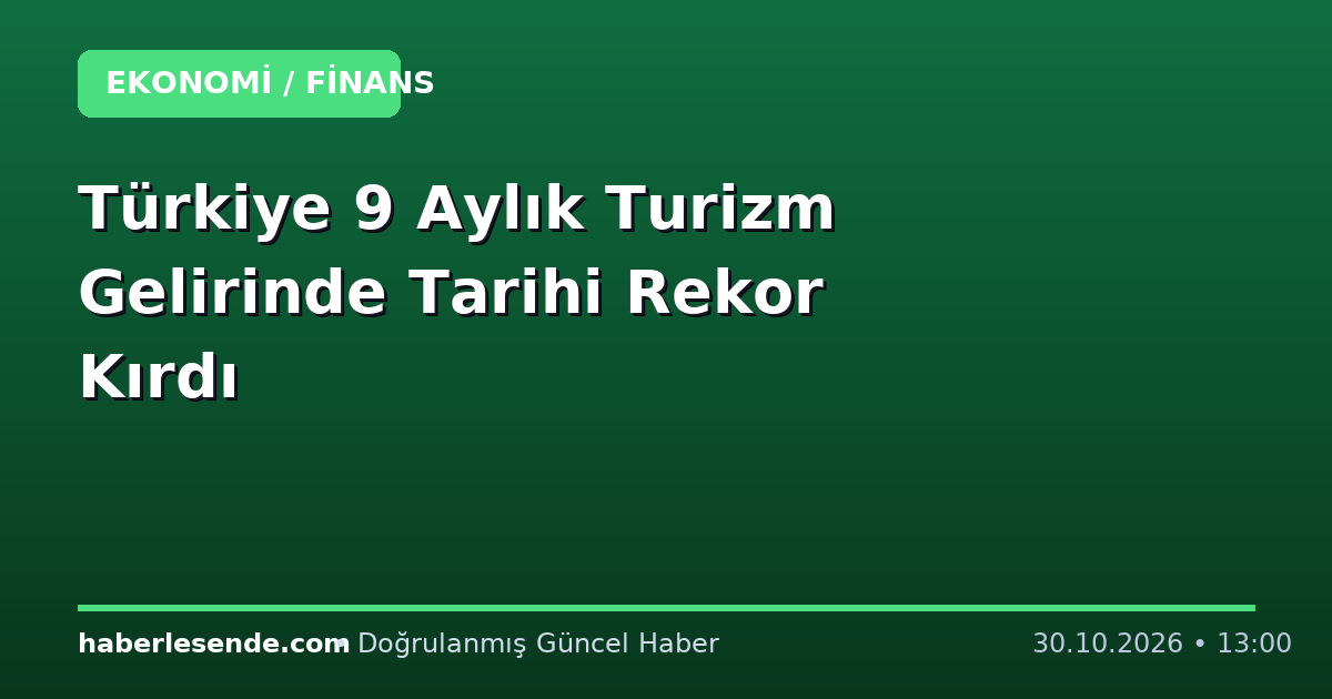 Türkiye 9 Aylık Turizm Gelirinde Tarihi Rekor Kırdı