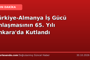 Türkiye-Almanya İş Gücü Anlaşmasının 65. Yılı Ankara'da Kutlandı