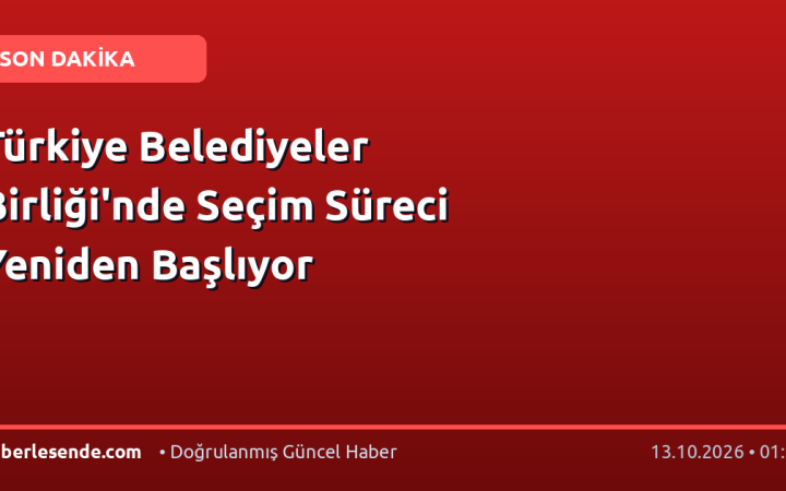 Türkiye Belediyeler Birliği'nde Seçim Süreci Yeniden Başlıyor