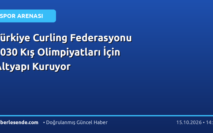 Türkiye Curling Federasyonu 2030 Kış Olimpiyatları İçin Altyapı Kuruyor