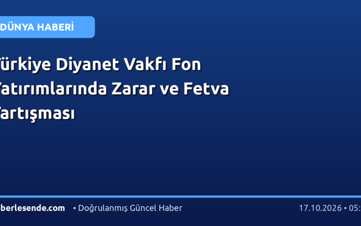 Türkiye Diyanet Vakfı Fon Yatırımlarında Zarar ve Fetva Tartışması