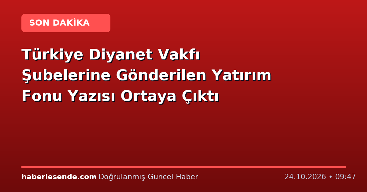 Türkiye Diyanet Vakfı Şubelerine Gönderilen Yatırım Fonu Yazısı Ortaya Çıktı