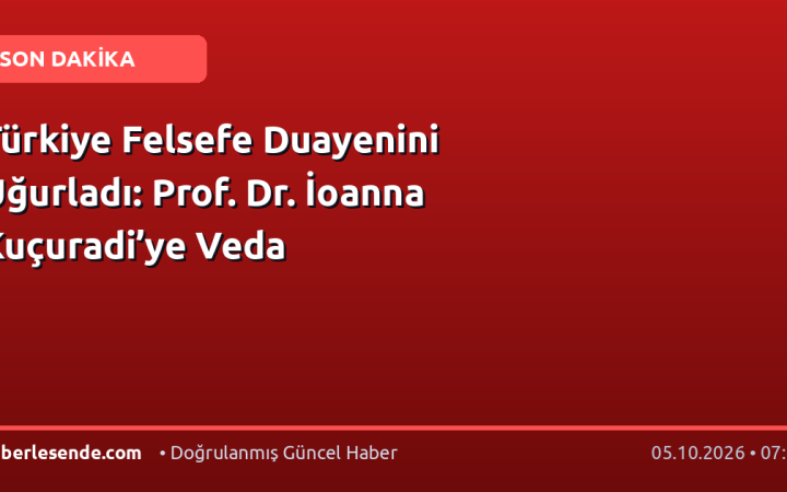 Türkiye Felsefe Duayenini Uğurladı: Prof. Dr. İoanna Kuçuradi’ye Veda