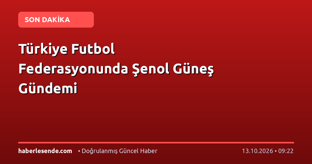 Türkiye Futbol Federasyonunda Şenol Güneş Gündemi