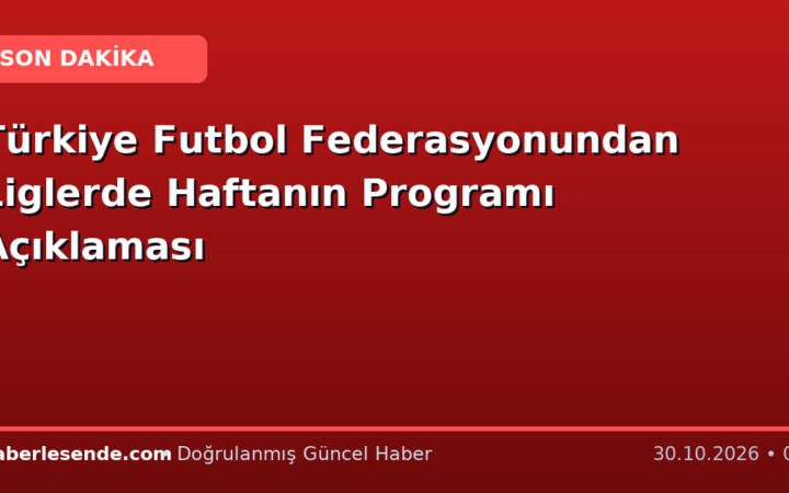 Türkiye Futbol Federasyonundan Liglerde Haftanın Programı Açıklaması