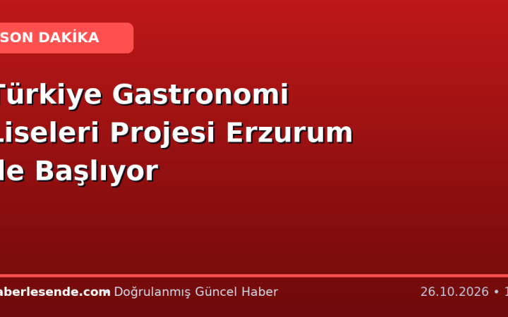 Türkiye Gastronomi Liseleri Projesi Erzurum ile Başlıyor
