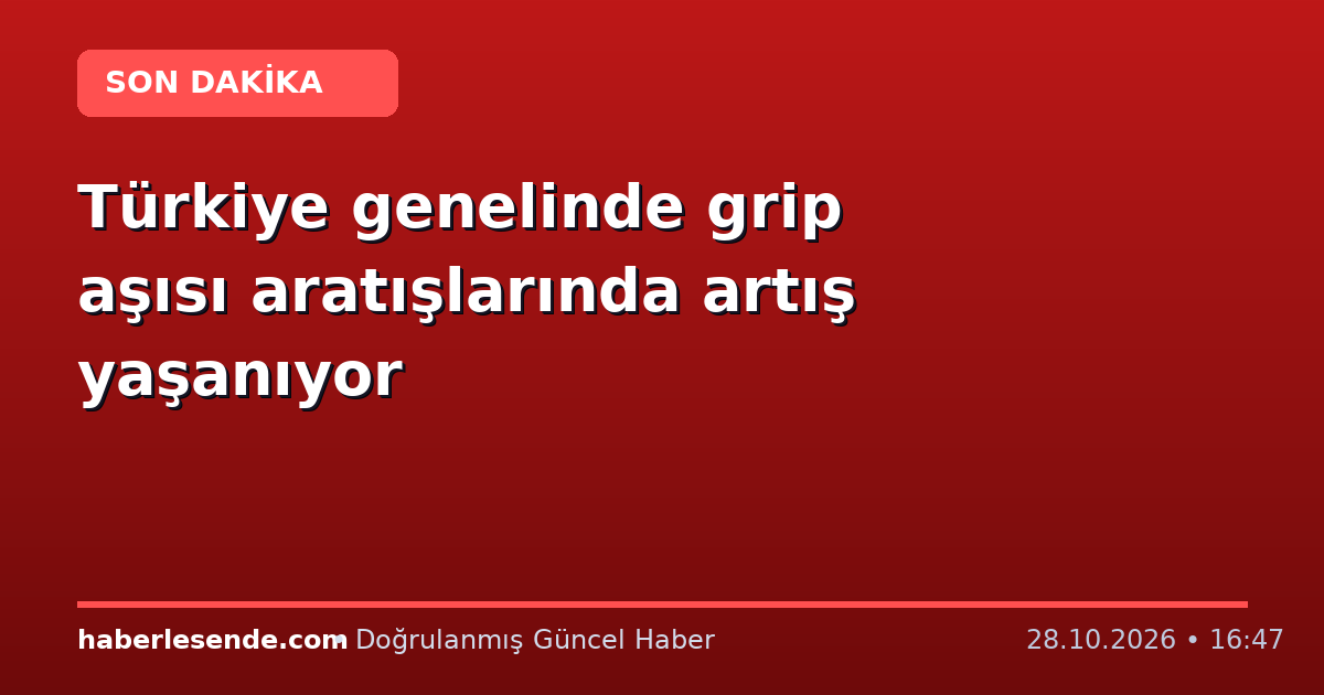 Türkiye genelinde grip aşısı aratışlarında artış yaşanıyor