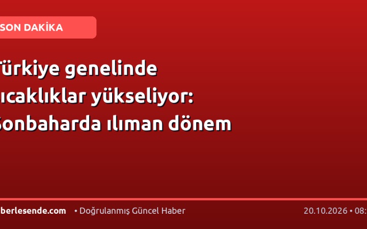 Türkiye genelinde sıcaklıklar yükseliyor: Sonbaharda ılıman dönem
