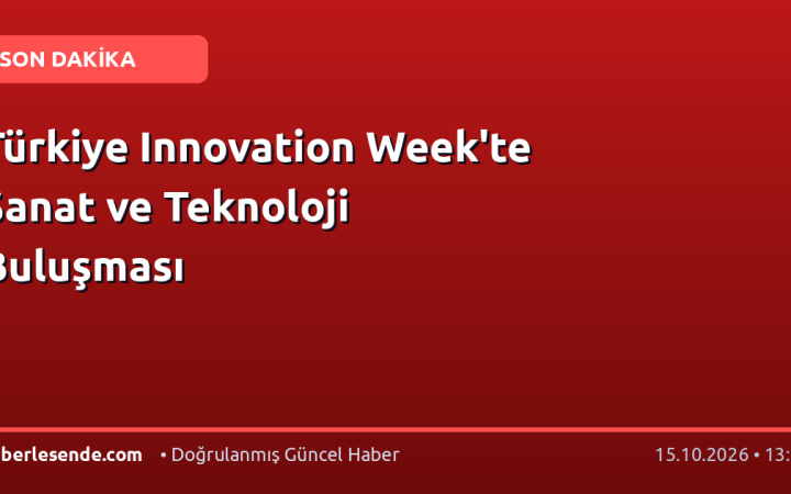 Türkiye Innovation Week'te Sanat ve Teknoloji Buluşması