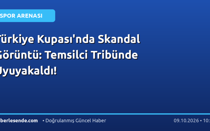 Türkiye Kupası'nda Skandal Görüntü: Temsilci Tribünde Uyuyakaldı!
