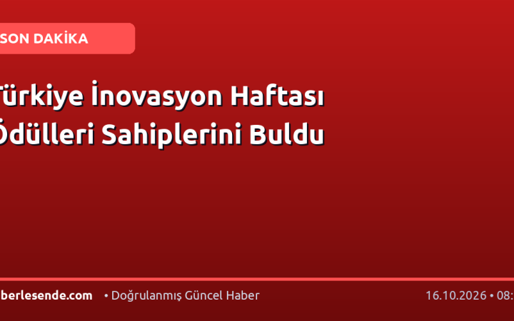 Türkiye İnovasyon Haftası Ödülleri Sahiplerini Buldu