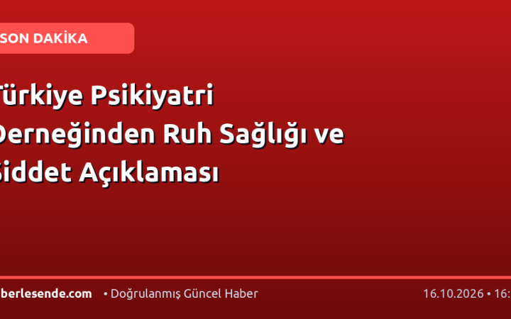 Türkiye Psikiyatri Derneğinden Ruh Sağlığı ve Şiddet Açıklaması