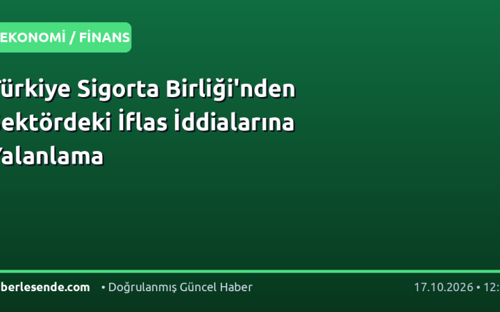 Türkiye Sigorta Birliği'nden Sektördeki İflas İddialarına Yalanlama