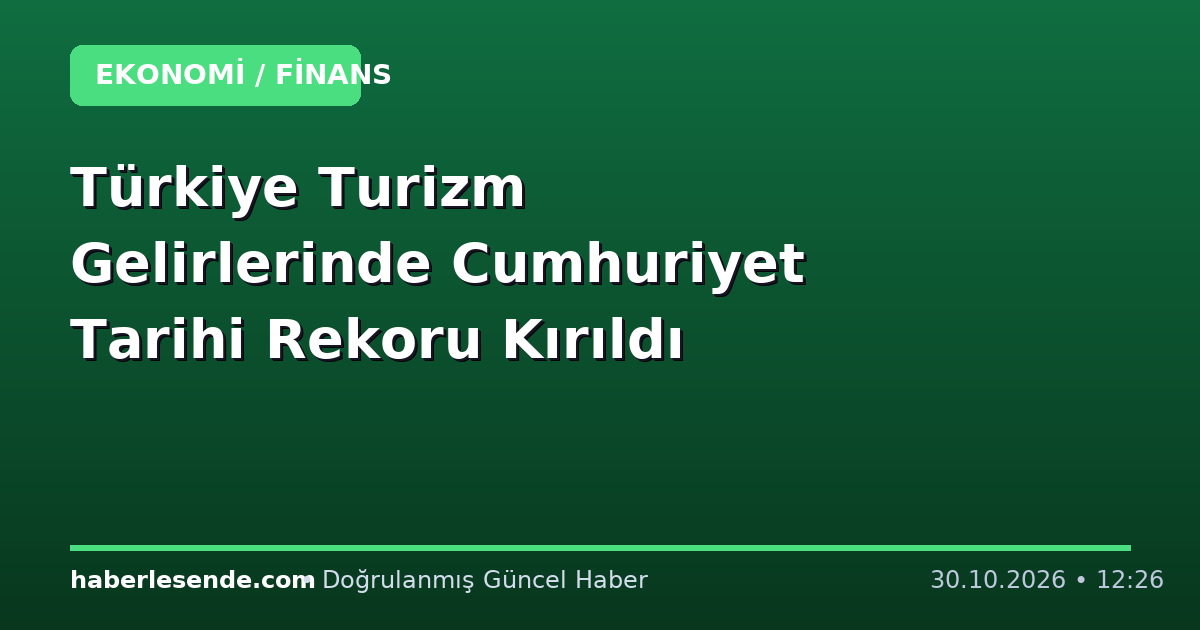 Türkiye Turizm Gelirlerinde Cumhuriyet Tarihi Rekoru Kırıldı