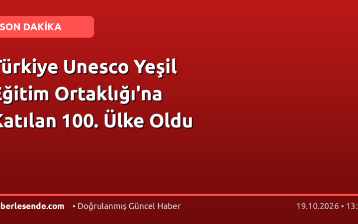 Türkiye Unesco Yeşil Eğitim Ortaklığı'na Katılan 100. Ülke Oldu