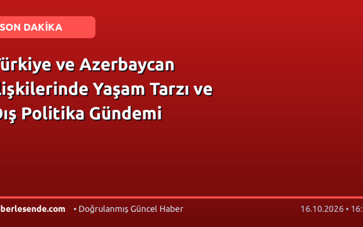 Türkiye ve Azerbaycan İlişkilerinde Yaşam Tarzı ve Dış Politika Gündemi