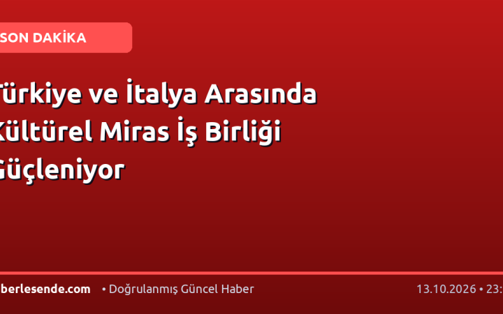 Türkiye ve İtalya Arasında Kültürel Miras İş Birliği Güçleniyor