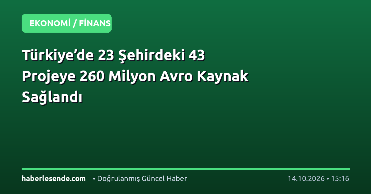 Türkiye’de 23 Şehirdeki 43 Projeye 260 Milyon Avro Kaynak Sağlandı