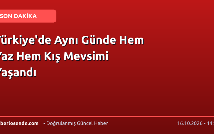 Türkiye'de Aynı Günde Hem Yaz Hem Kış Mevsimi Yaşandı