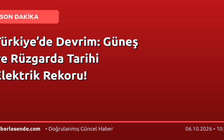 Türkiye’de Devrim: Güneş ve Rüzgarda Tarihi Elektrik Rekoru!