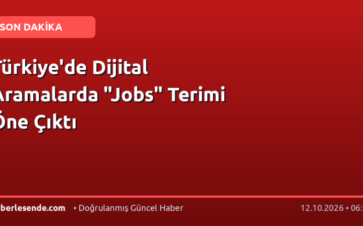 Türkiye'de Dijital Aramalarda "Jobs" Terimi Öne Çıktı