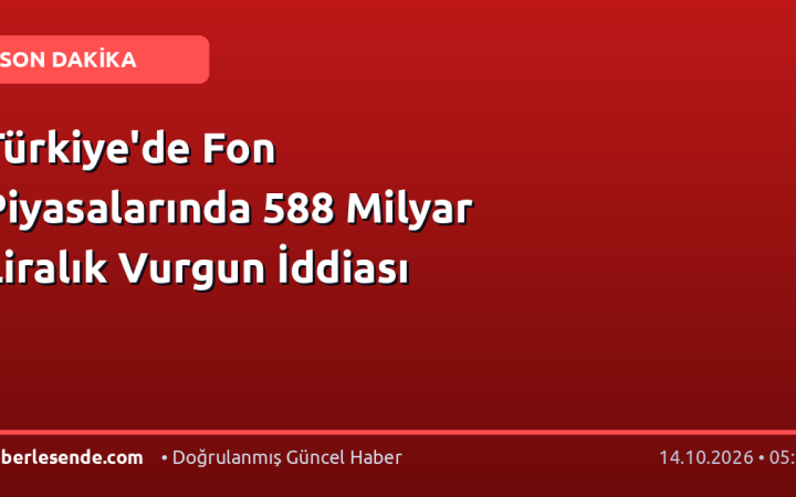 Türkiye'de Fon Piyasalarında 588 Milyar Liralık Vurgun İddiası
