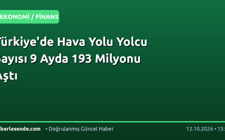 Türkiye'de Hava Yolu Yolcu Sayısı 9 Ayda 193 Milyonu Aştı