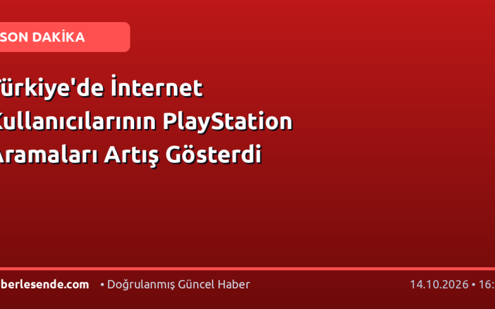 Türkiye'de İnternet Kullanıcılarının PlayStation Aramaları Artış Gösterdi